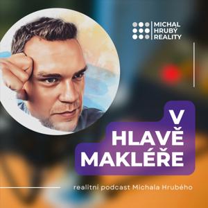 V HLAVĚ MAKLÉŘE - realitní podcast Michala Hrubého