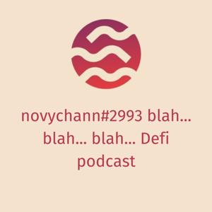novychann#2993 blah… blah… blah… DeFi podcast