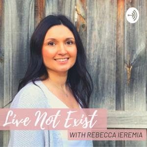 Live Not Exist with Rebecca Ieremia