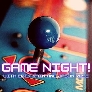 Game Night! w/Erik Kain & Jason Rose