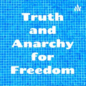 Truth and Anarchy for Freedom