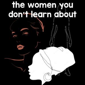The Women You Don't Learn About