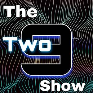 The Two 9 Show