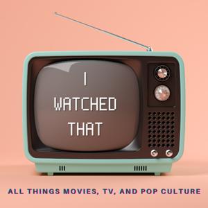 I Watched That