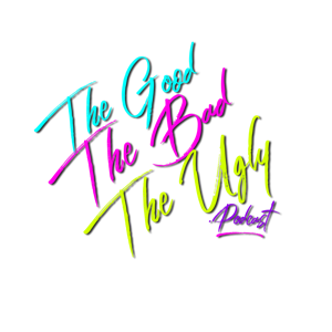 The Good The Bad The Ugly's podcast