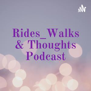 Rides_Walks & Thoughts Podcast