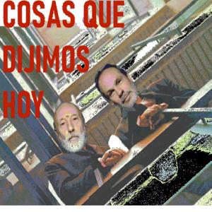 COSAS QUE DIJIMOS HOY
