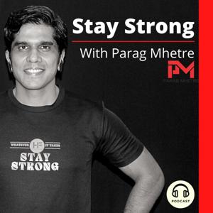 Stay Strong With Parag Mhetre