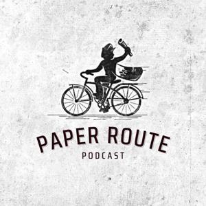 Paper Route Podcast 🗞