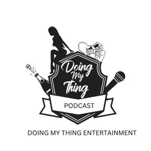 Doing My Thing Entertainment Podcast