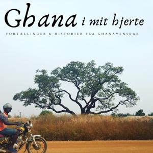 Ghana i mit hjerte by dansk podcast