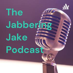 The Jabbering Jake Podcast