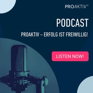 PROAKTIV - Erfolg ist freiwillig!