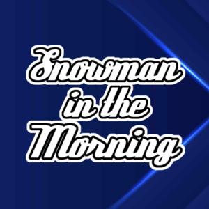 Snowman in the Morning