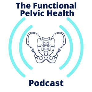 Functional Pelvic Health Podcast
