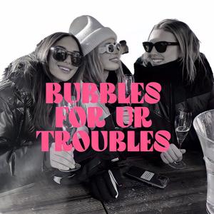 Bubbles for ur Troubles