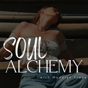 Soul Alchemy with Madelyn Freya