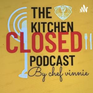 THE KITCHEN CLOSED PODCAST