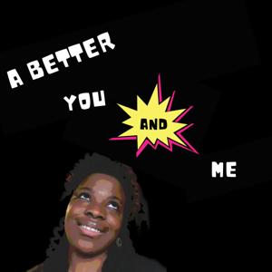 A Better You & Me