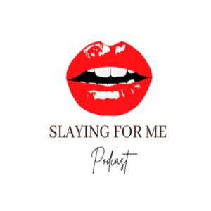 Slaying For Me Podcast