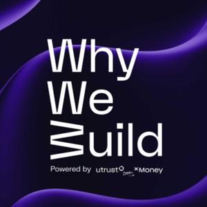 WWB | Why We Build | xMoney Podcast
