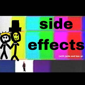 side effects (with Kas and Jaide :p)