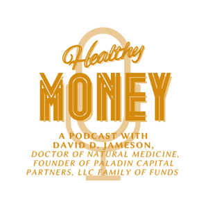 Healthy Money with David D. Jameson