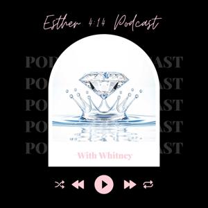 Esther 4:14 Podcast