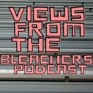 Views From The Bleachers Podcast