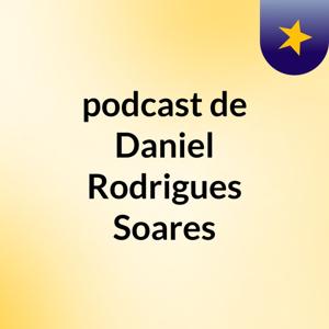 podcast de Daniel Rodrigues Soares