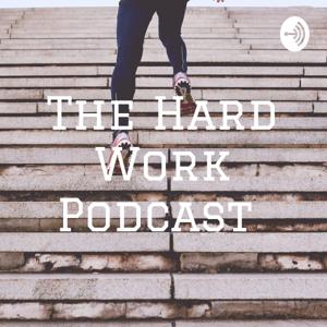 The Hard Work Podcast