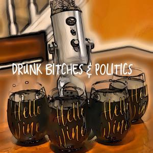 Drunk Bitches & Politics