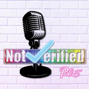 Not Verified Podcast