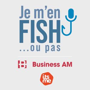Je m’en fish… ou pas