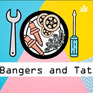 Bangers and Tat