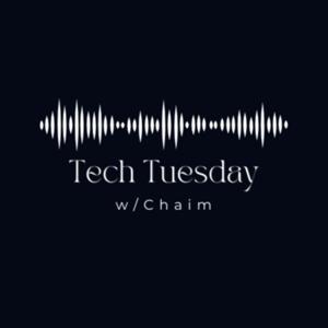 Tech Tuesday with Chaim