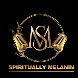 Spiritually Melanin Podcast