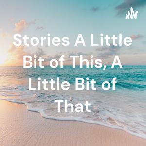 Telling Stories A Little Bit of This, A Little Bit of That