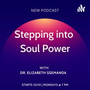 Stepping into Soul Power with Dr. Elizabeth Ssemanda