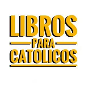 LIBROS PARA CATOLICOS