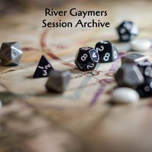 River Gaymers' Session Archive