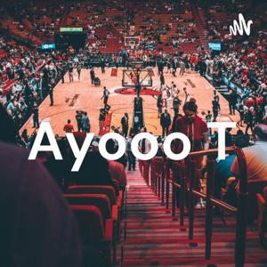 Ayooo T