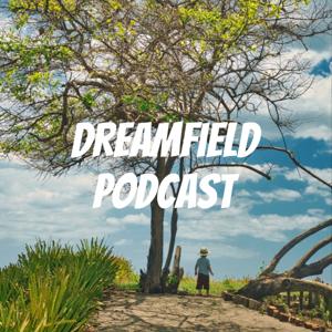 Dreamfield Podcast