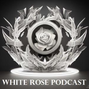 White Rose Podcast