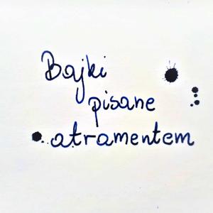 Bajki pisane atramentem