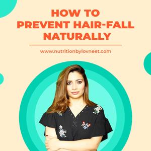 How to prevent hairloss naturally by Lovneet Batra