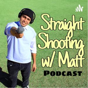 Straight Shooting with Matt