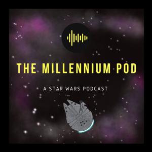 The Millennium Pod- A Star Wars Podcast