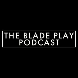 The Blade Play Podcast