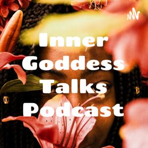 Inner Goddess Talks Podcast